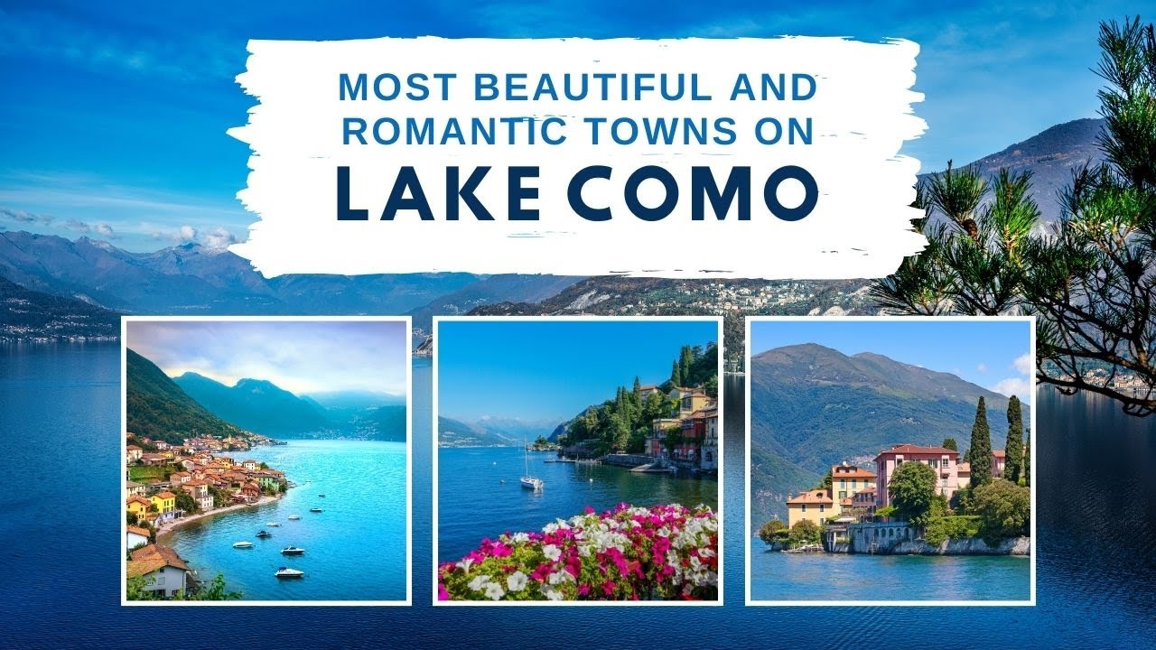 The 3 Most Beautiful and Romantic Towns on Lake Como, Italy