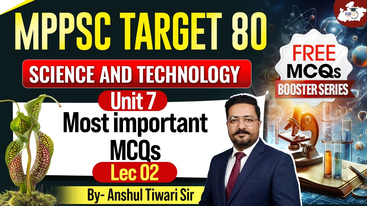 MPPSC 2026 | Science & Technology | Unit 7 Most important MCQs | by Anshul Sir | MPPSC StudyIQ