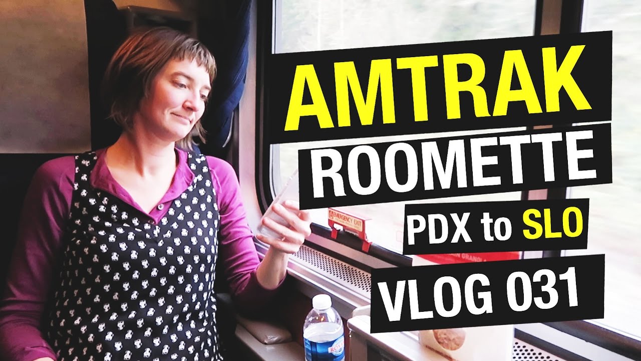 VLOG 031 - Taking the Amtrak Roomette from Portland to San Luis Obispo