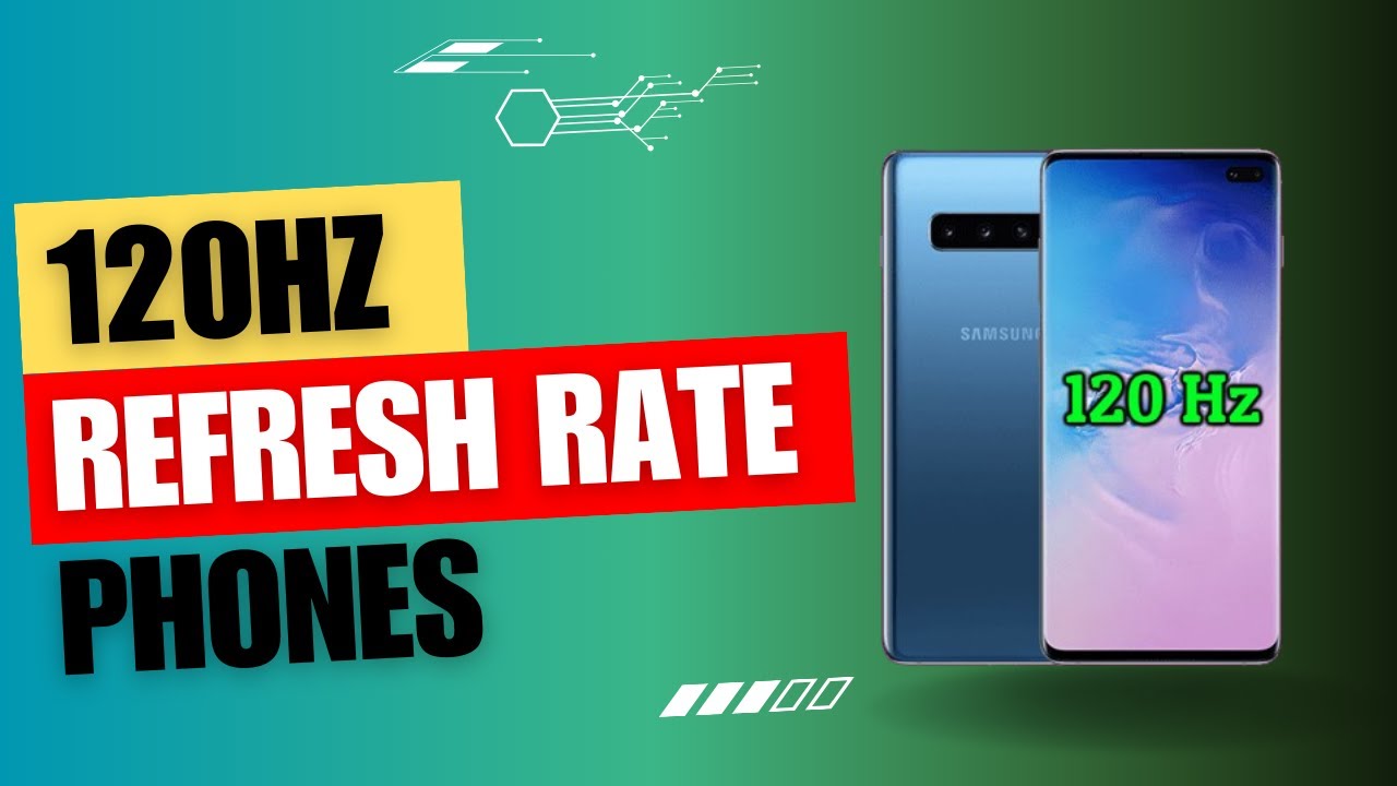 Best 120hz Display Phones List (in 2024)