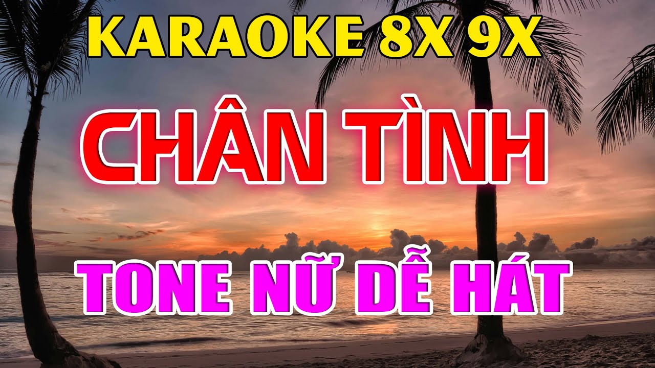 Karaoke Chân Tình Nhạc Trẻ Rumba 8x 9x Tone Nữ ( Em ) Beat Phối Hay 2026