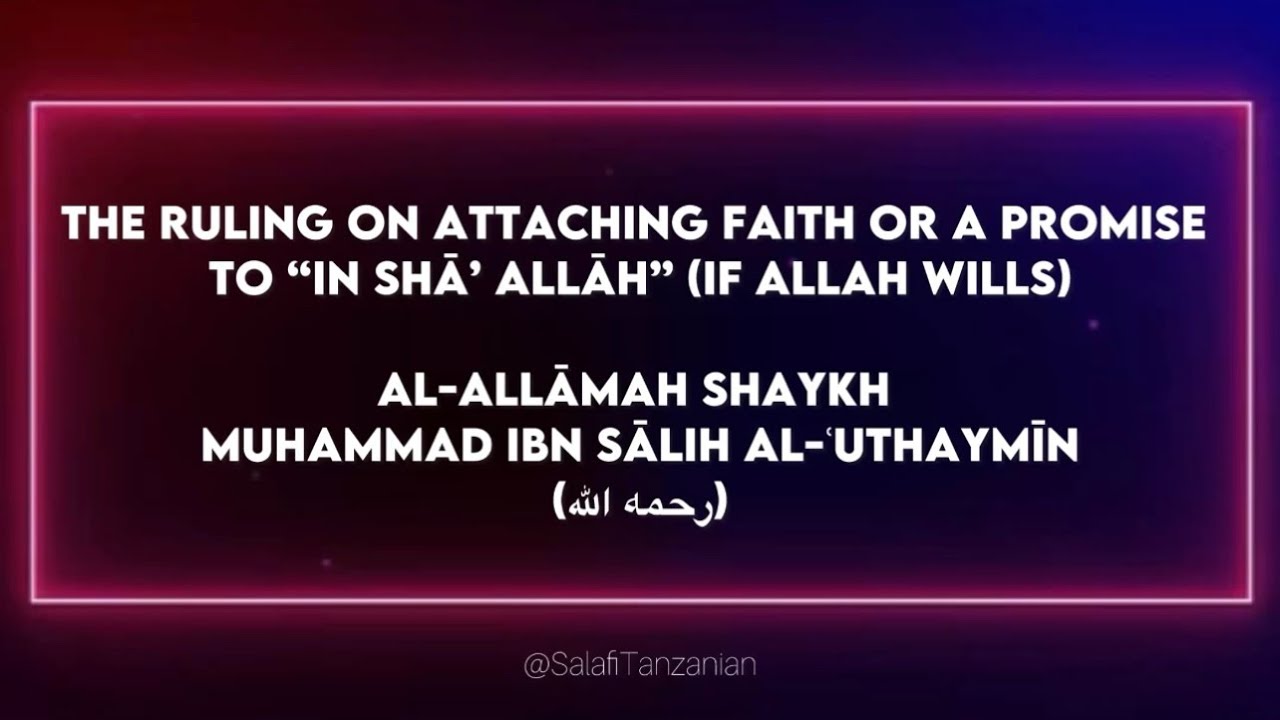 Ruling on attaching Faith or a Promise to “In shaa Allah” — Shaykh Muhammad ibn Salih Al-’Uthaymin