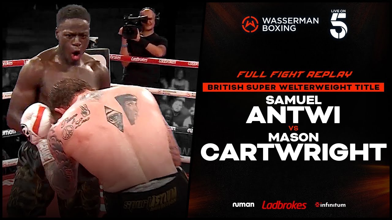 FULL FIGHT: SAMUEL ANTWI VS MASON CARTWRIGHT | BRITISH SUPER WELTERWEIGHT TITLE FIGHT - 01/09/23