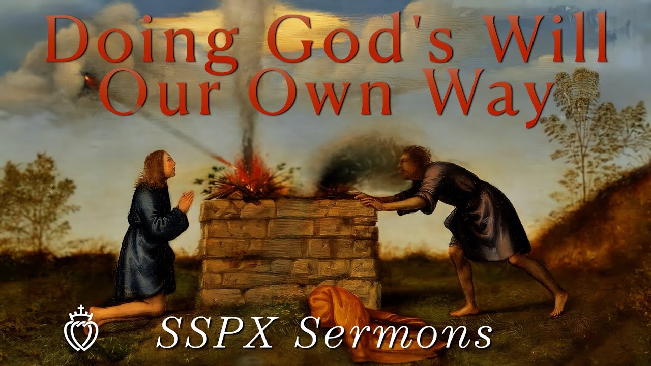 Исполняем Божью волю по-своему — проповеди SSPX