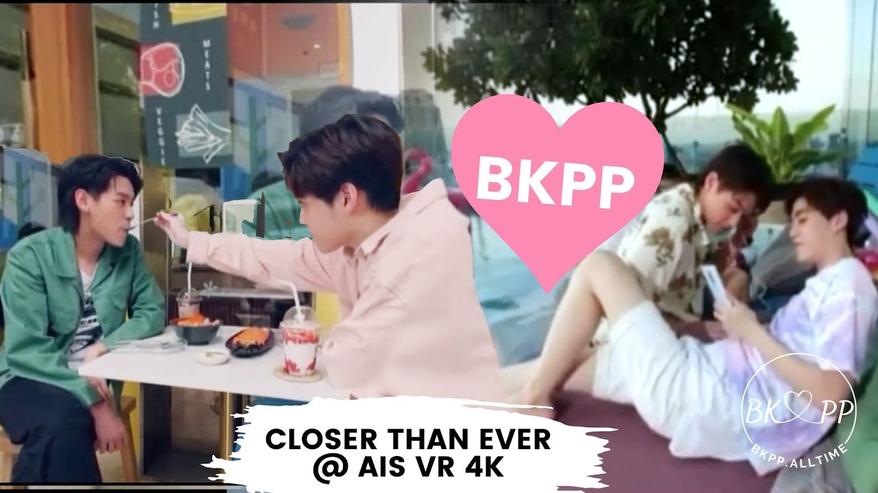 BillkinPP Closer Than EVER @ AIS VR 4K #BKPP #บิวกิ้นพีพี | @bkpp.alltime