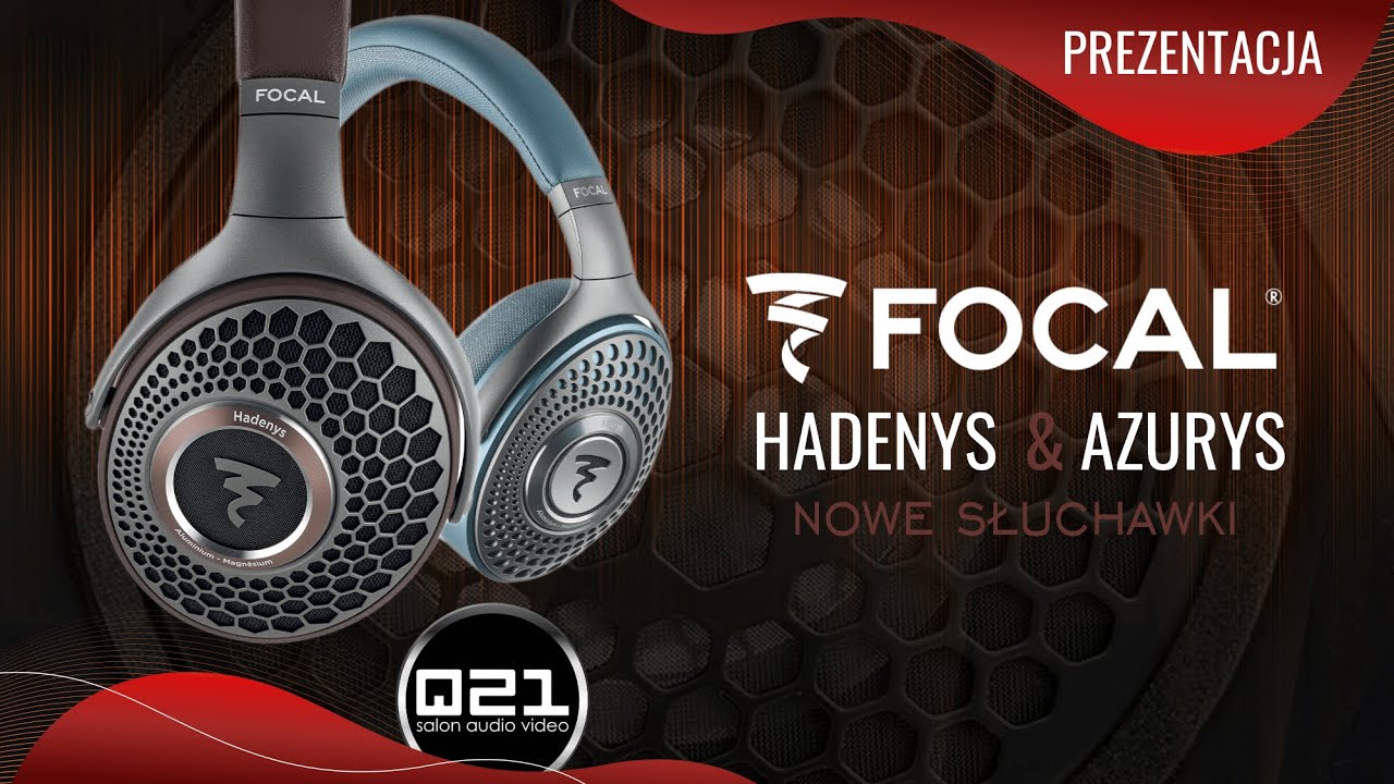 Focal Azurys i Hadenys | Prezentacja | Premiera | Q21