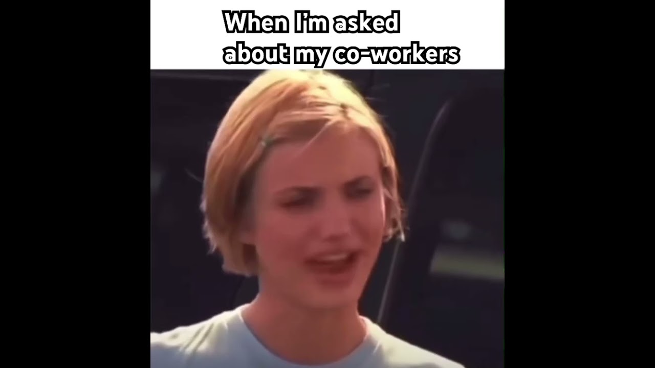 When asked about coworkers! 