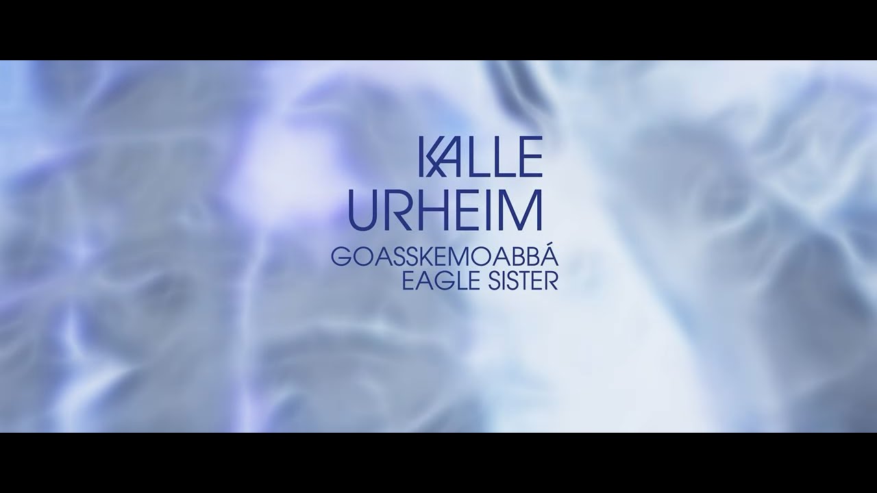 Kalle Urheim - Goasskemoabbá - Eagle sister (ft. Kristin Holand)