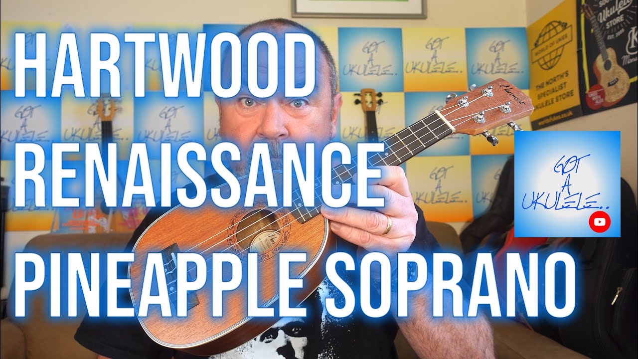 Got A Ukulele Reviews - Hartwood Renaissance Pineapple Soprano