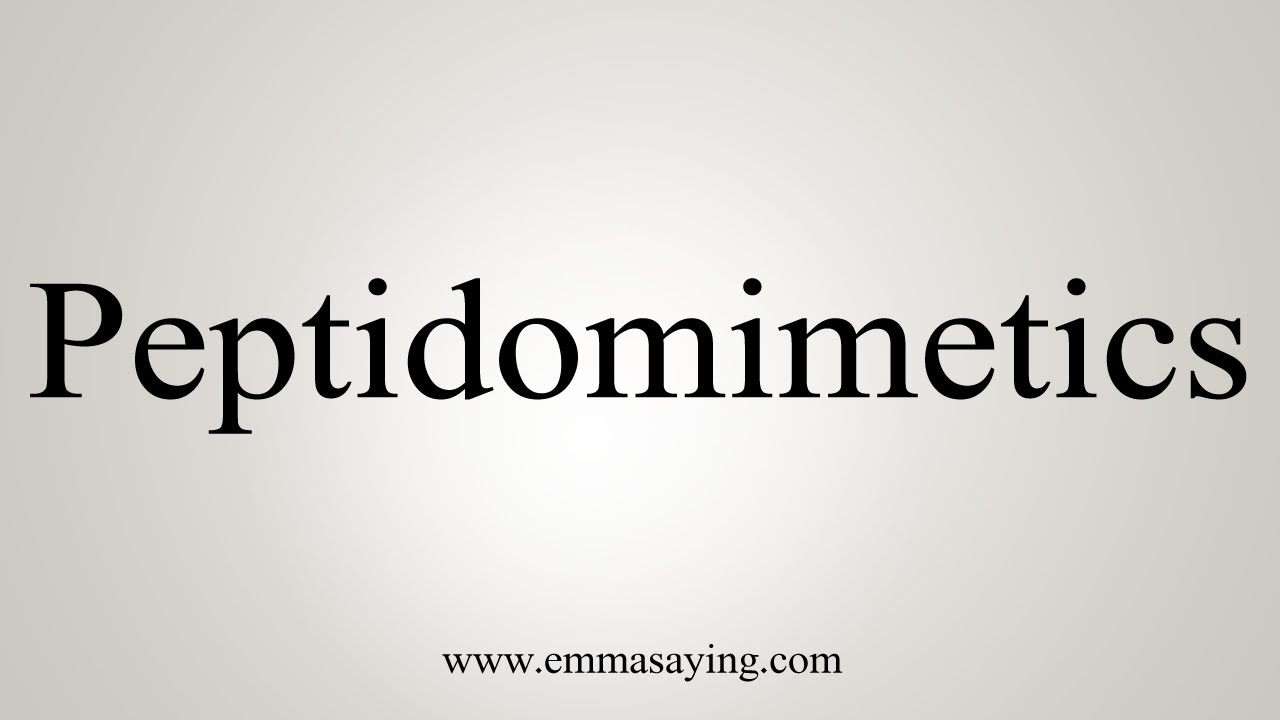 How To Say Peptidomimetics