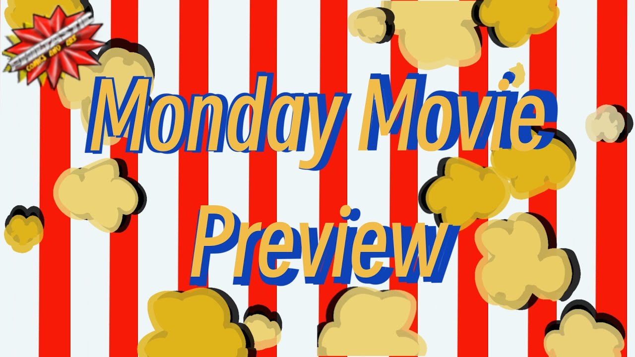 Monday Movie PREVIEWS | 