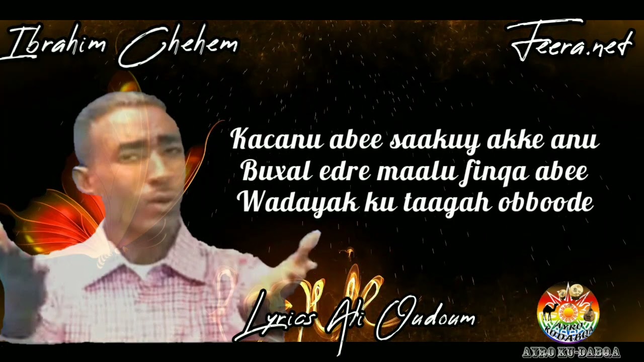 Ibrahim chehem Gad Gambaq'tam ♤Anu k’adda maxigay ko’kcinehnu deebol ayyo koh daabitah♤#subscrite