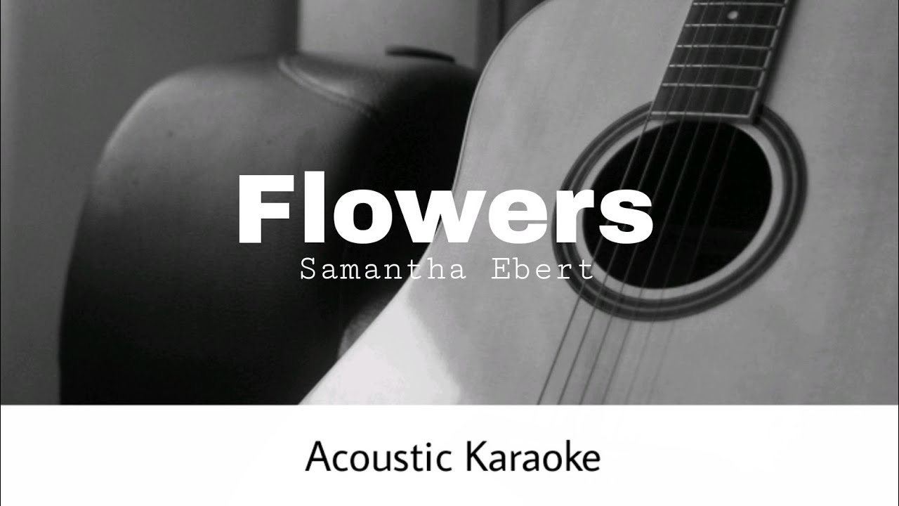 Samantha Ebert - Flowers (Acoustic Karaoke)