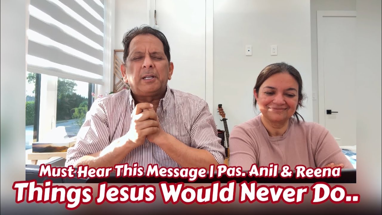 Things Jesus Would Never Do | Powerful Message |  Ps. Anil & Reena Kant #anilkant #study #learning