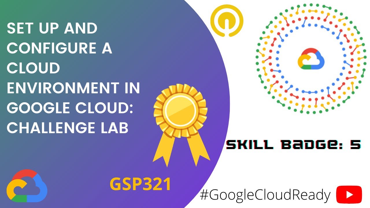 CloudReady Facilitator | Skill Badge 5: Setup and Configure a Cloud Environment in Google Cloud