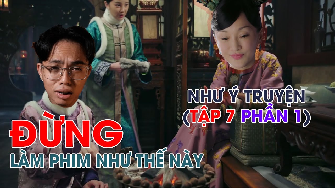 CH&Ecirc; PHIM : Review NHƯ &Yacute; TRUYỆN (TẬP 7 PHẦN 1) l TEKSTATION