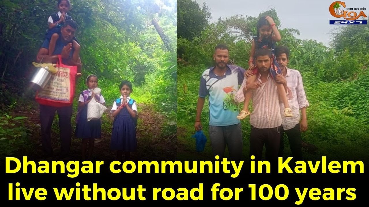 Dhangar community in Kavlem live without road for 100 years,