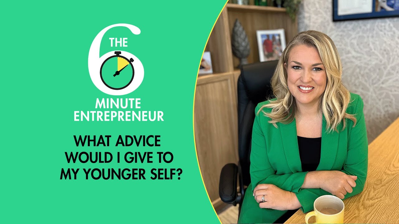 What advice would I give to my younger self? | The 6 Minute Entrepreneur | Sara Davies