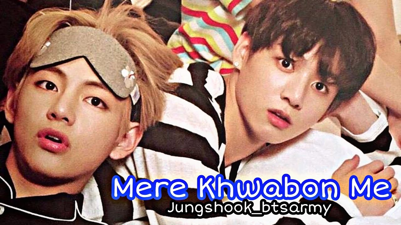 Mere Khwabon Me Jo Aaye~Taekook Fmv || btshindimix