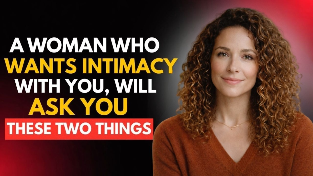 If she wants intimacy, she'll ask you these 2 questions. (Female Psychology)