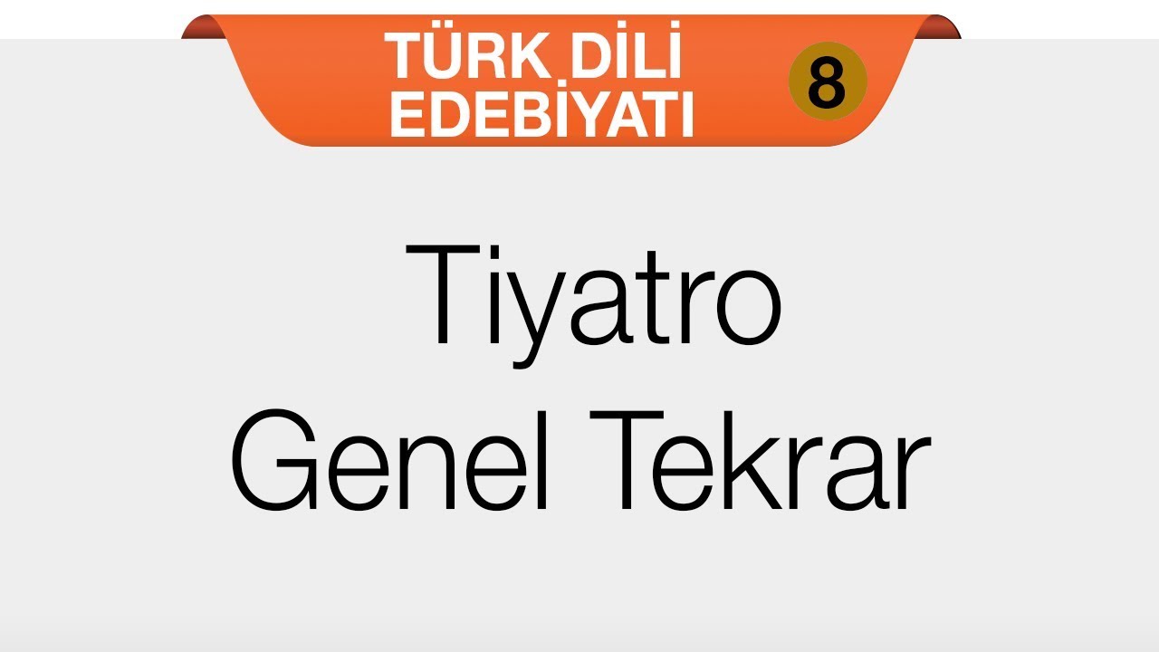 Tiyatro - Genel Tekrar ve Soru Çözümü
