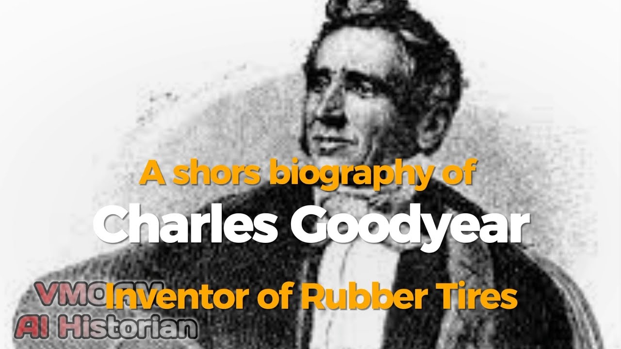 A shorts Biography of Charles Goodyear, Inventor of Rubber Tires using only AI voice