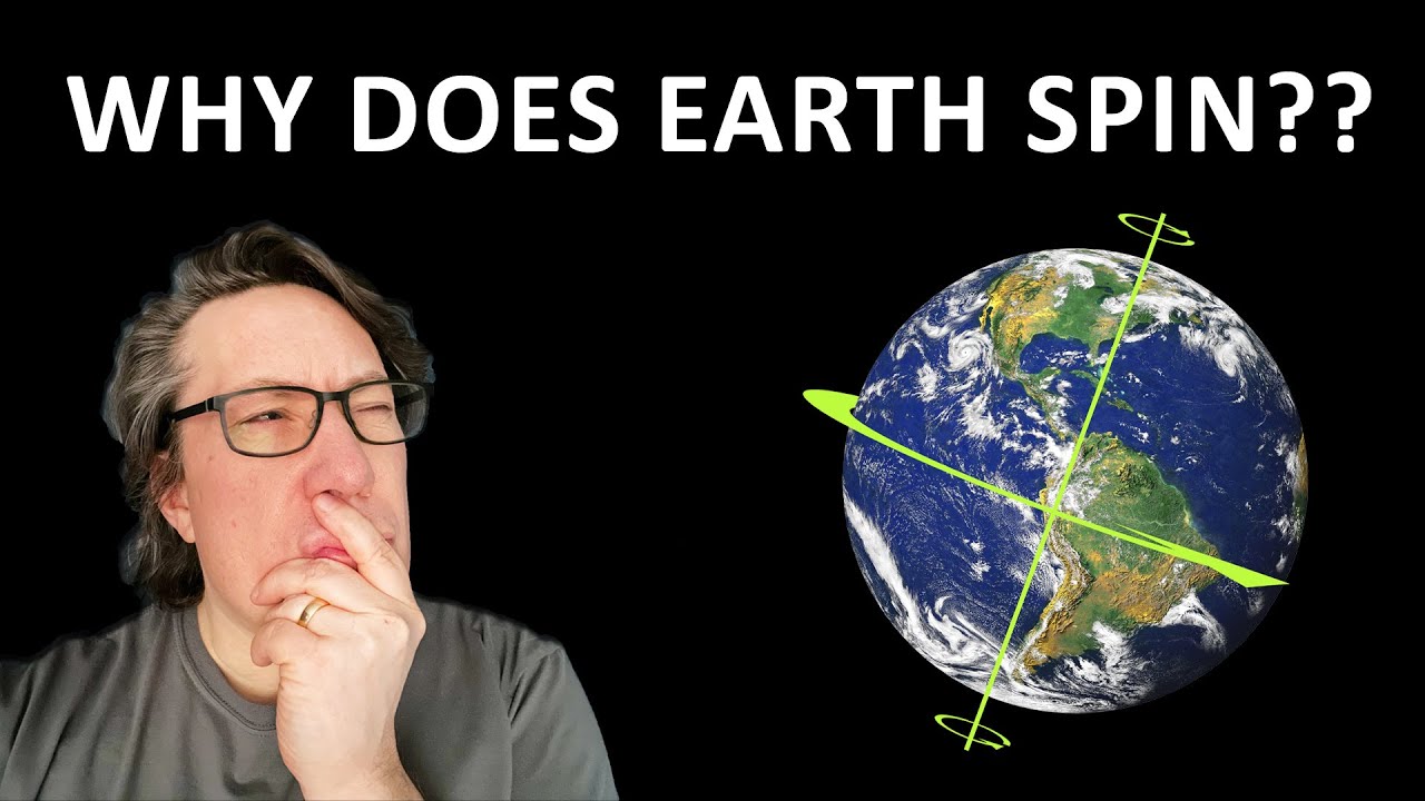 Why Does the Earth Spin?
