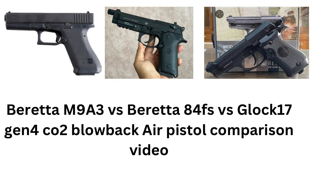 Beretta M9A3 vs Beretta 84fs vs Glock17 gen4 co2 blowback Air pistol comparison video