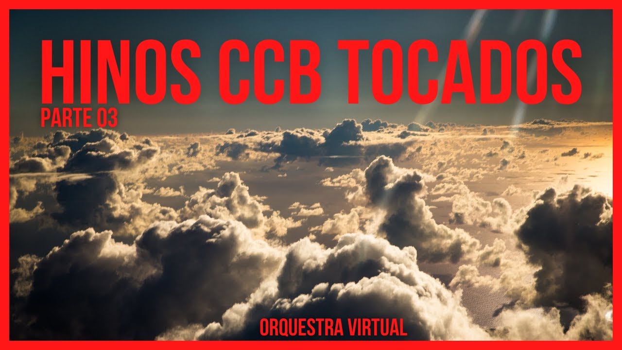 01 HORA - BELÍSSIMOS HINOS CCB TOCADOS PELA ORQUESTRA - PT 03