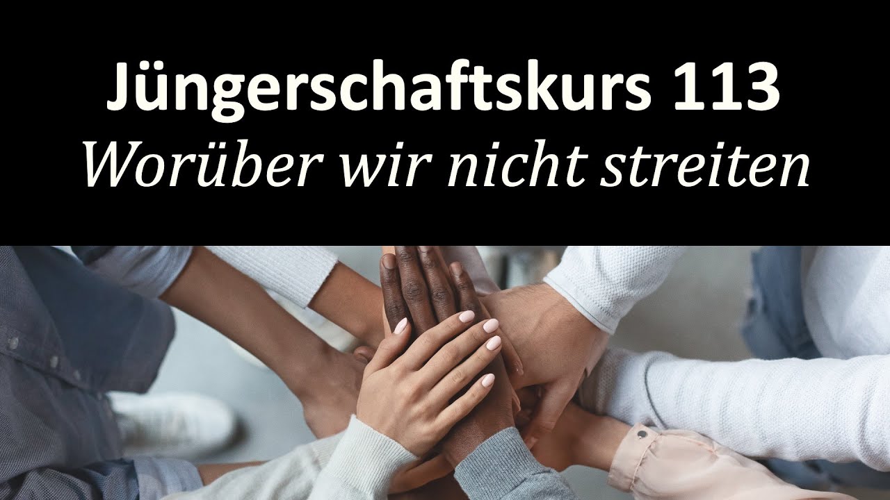 Als Christ streiten - Jüngerschaftskurs #113 - Worüber wir nicht streiten (+OUTTAKES & FEUERWERK)