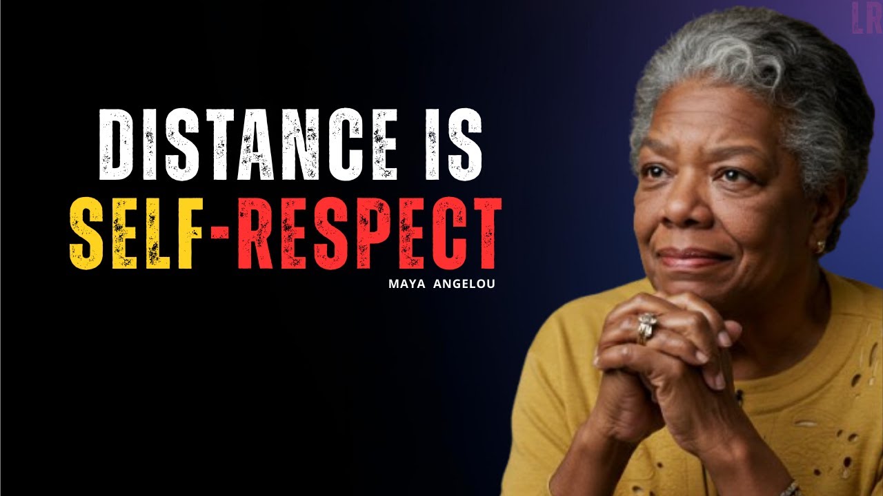 When Distance Starts Feeling Like Self-Respect | MAYA ANGELOU
