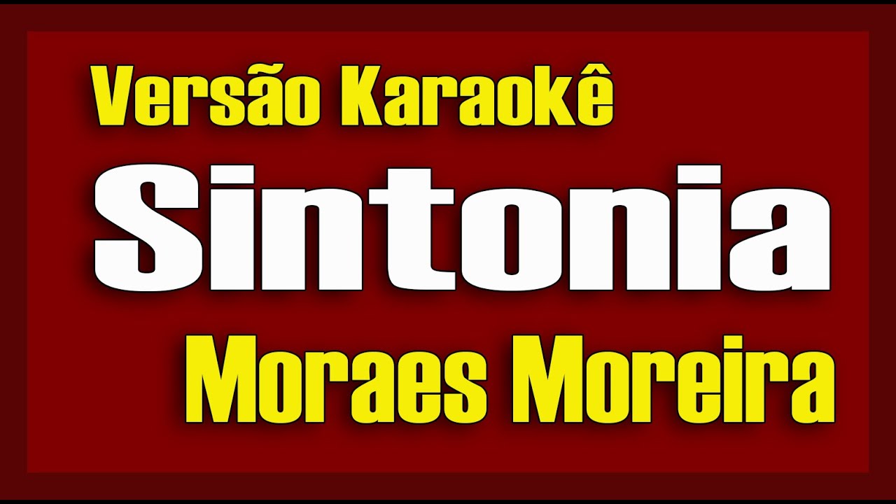 Moraes Moreira - Sintonia - Karaokê