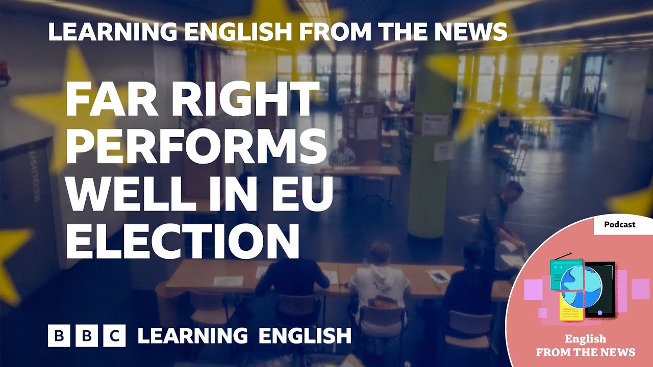 Far right performs well in EU election: BBC Learning English from the News