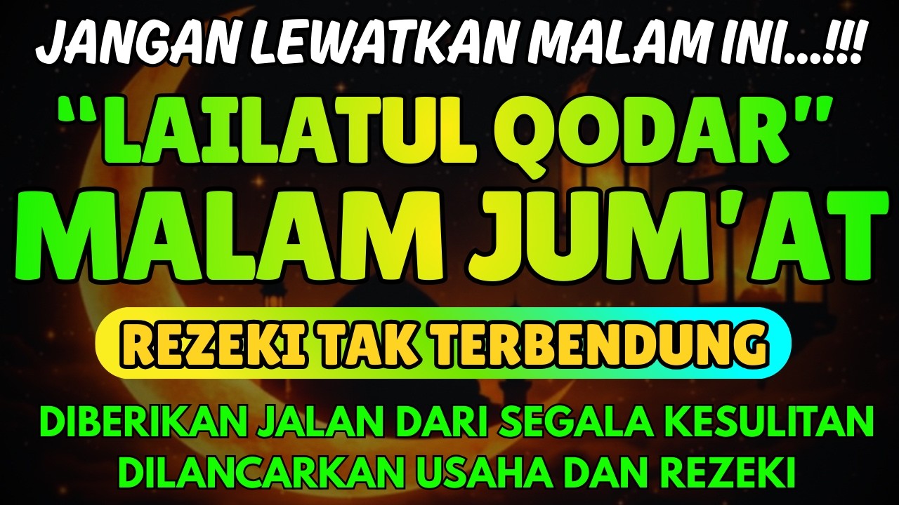 Malam Jum'at Lailatul Qodar Malam 1000 Bulan‼️Cukup Dengarkan Ini, Rezeki Dimudahkan Datang Mengalir