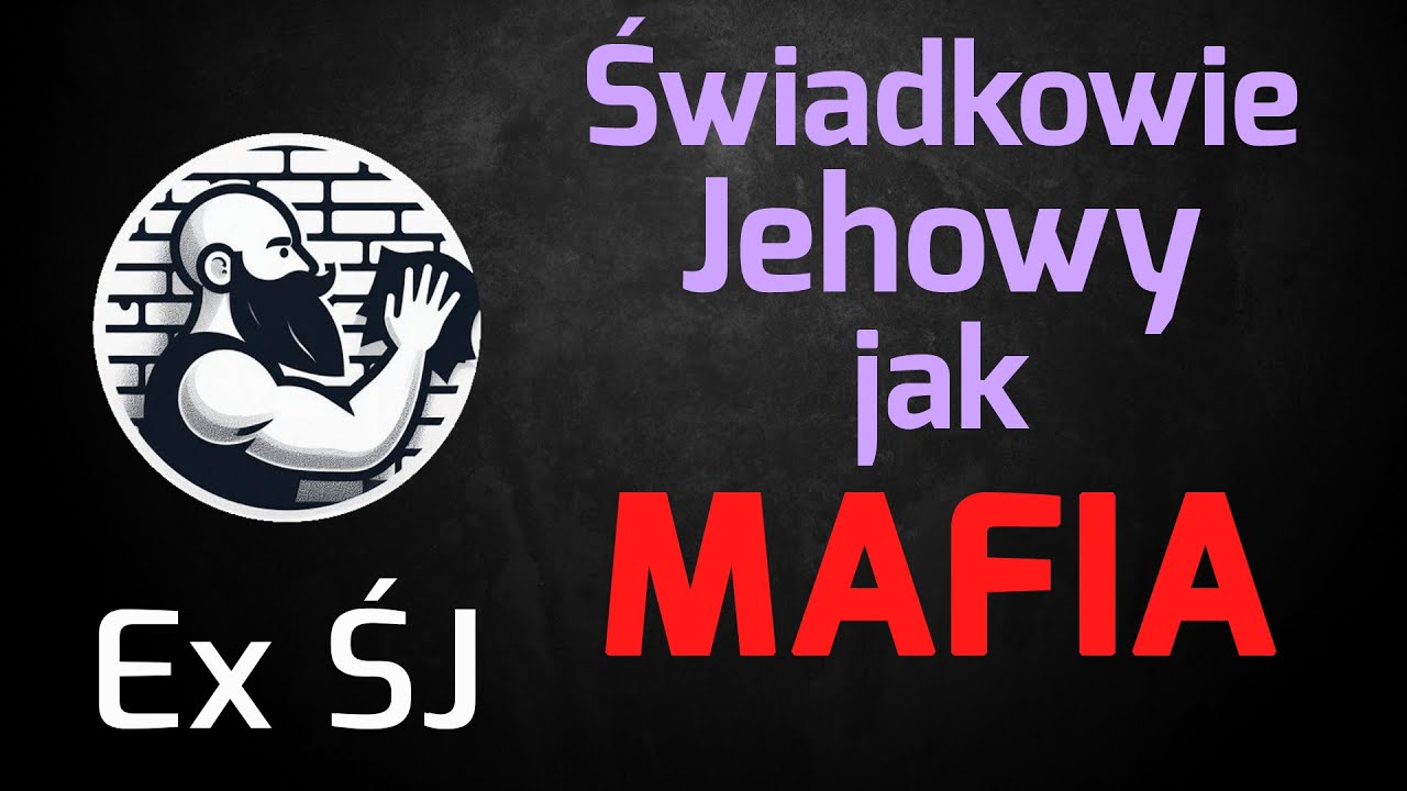 Świadkowie Jehowy jak MAFIA.