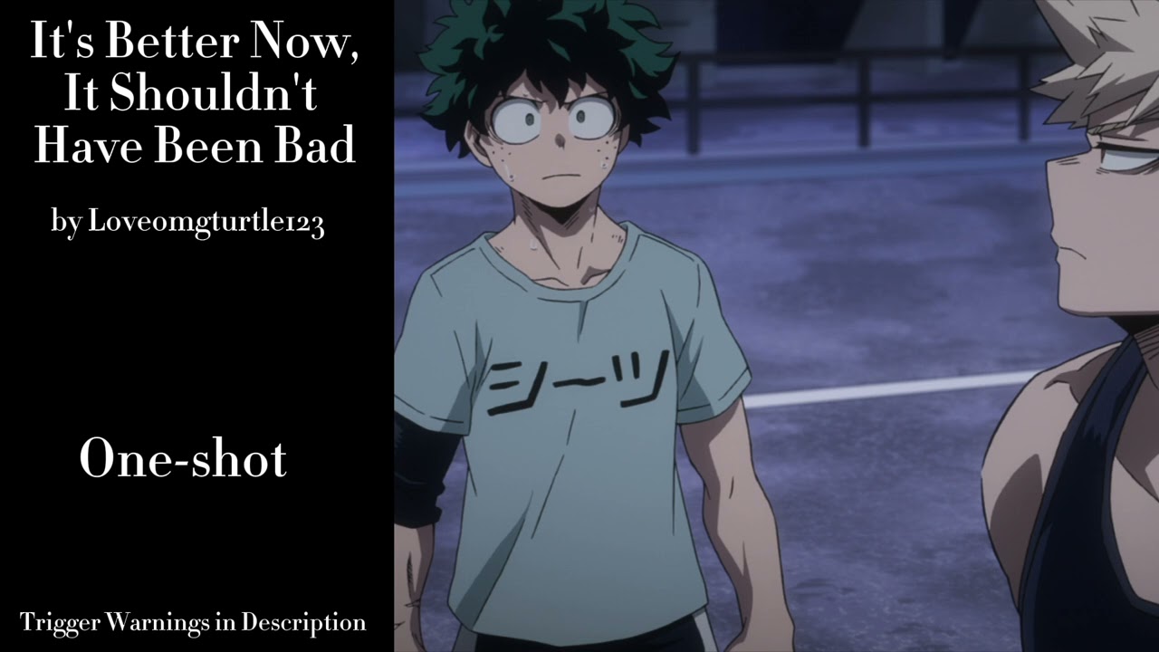 It's Better Now, It Shouldn't Have Been Bad - Podfic (MHA)