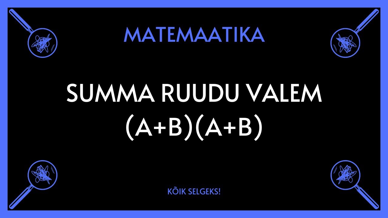 Summa ruudu valem - MATEMAATIKA - KÕIK SELGEKS!
