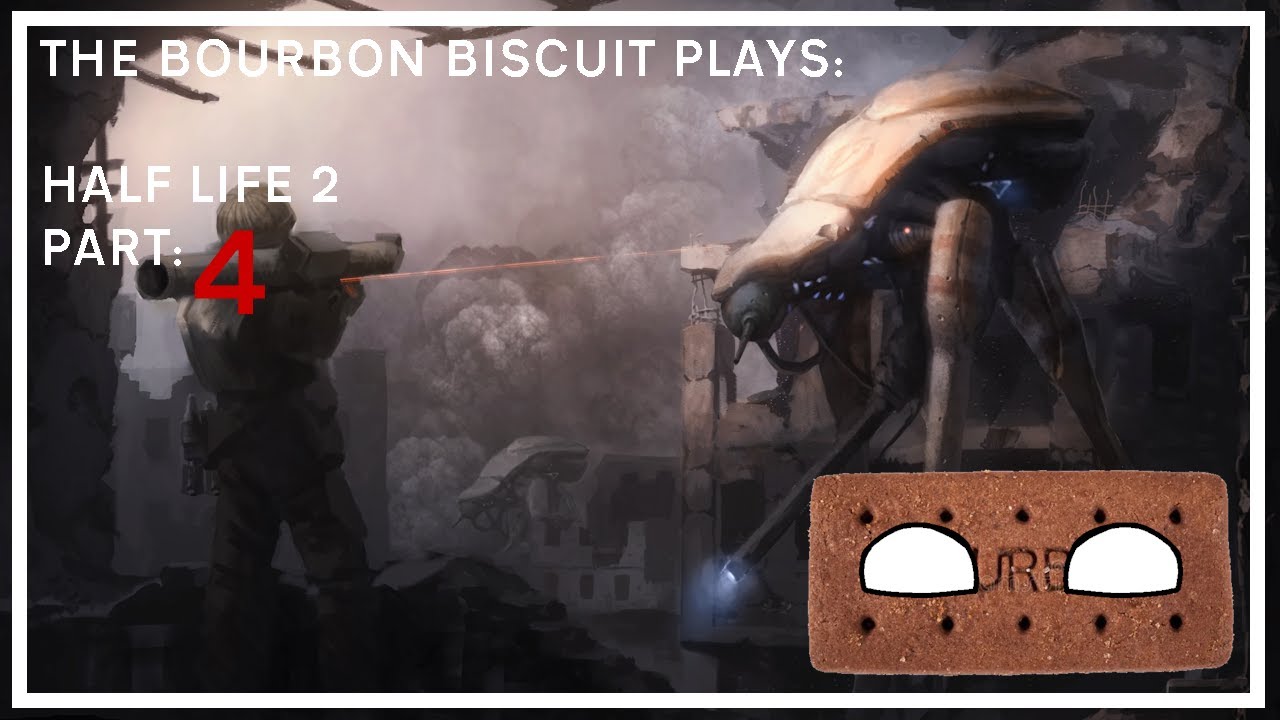 The Bourbon Biscuit Plays | Half Life 2 | Pt 4