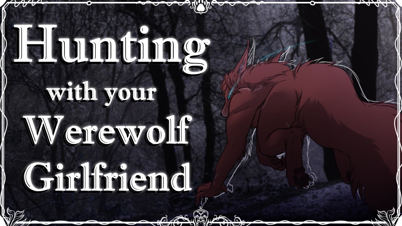 Hunting with your Werewolf Girlfriend (F4A) (Southern Belle) (Reverse Comfort) (Romance) (Lovers)