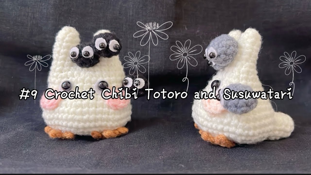 #9 Crochet Chibi Totoro and Susuwatari (O. O)☆ | Móc len Chibi Totoro và bồ hóng Ghibli (Ov O)♡