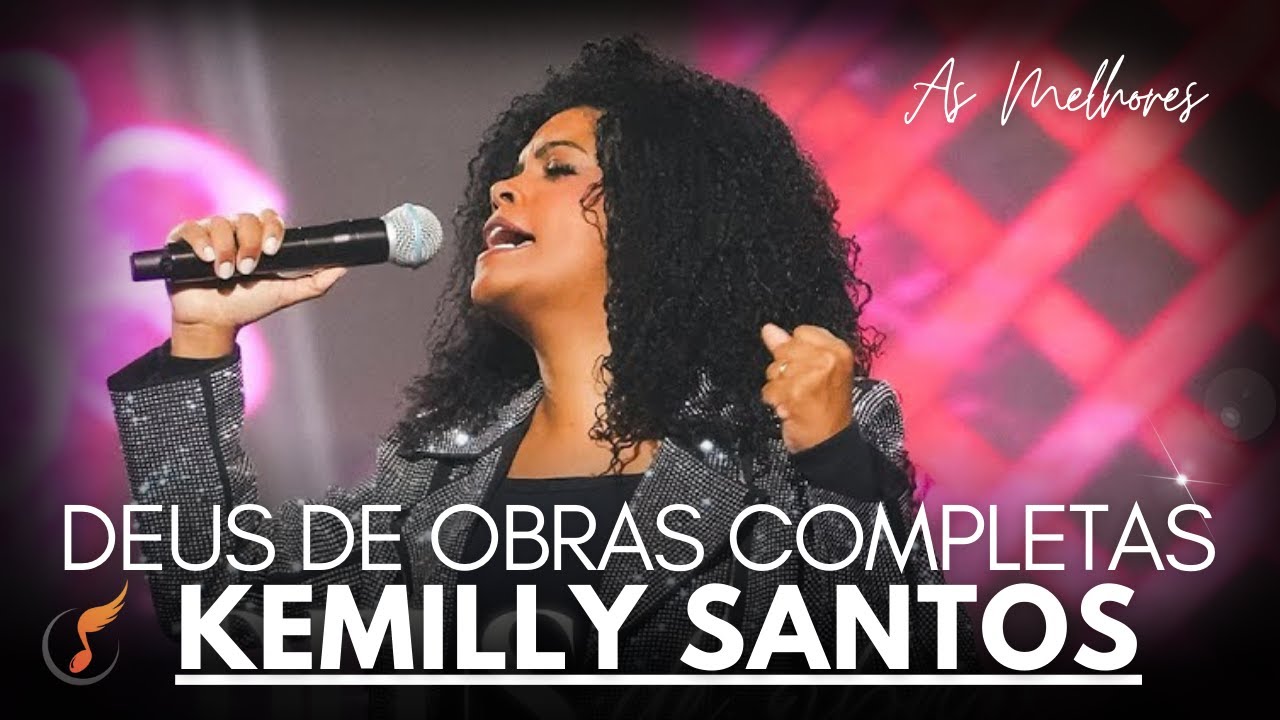 Kemily Santos | Os Melhores Clipes - [DVD Deus De Obras Completas]
