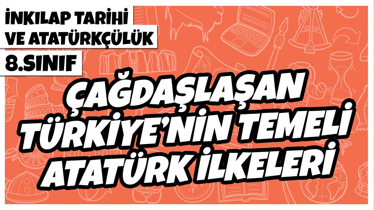 8. Sınıf İnkılap Tarihi ve Atatürkçülük - Çağdaşlaşan Türkiye'nin Temeli Atatürk İlkeleri | 2022