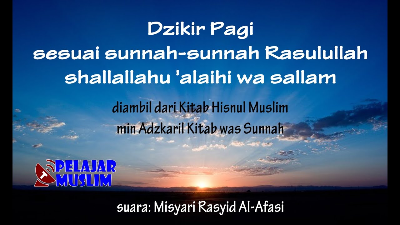 Dzikir Pagi sesuai Sunnah Rasulullah (Misyari Rasyid Al-Afasi) - ibnuumar.or.id