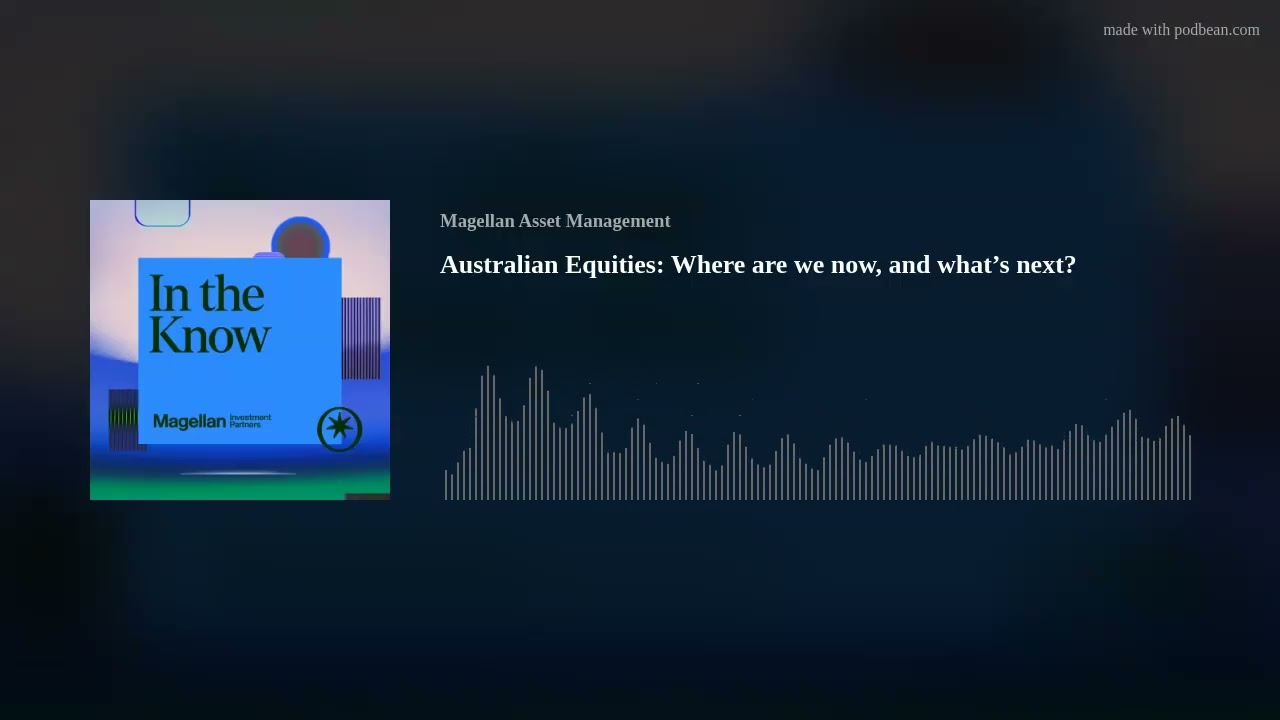Australian Equities: Where are we now, and what’s next?