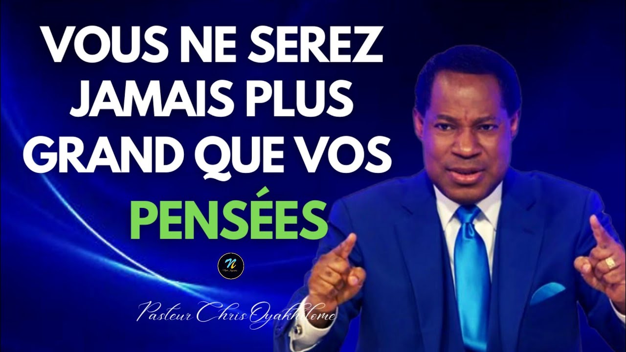 Faites attention aux pensées de votre esprit|Pasteur Chris Oyakhilome en Français| Noble Inspiration