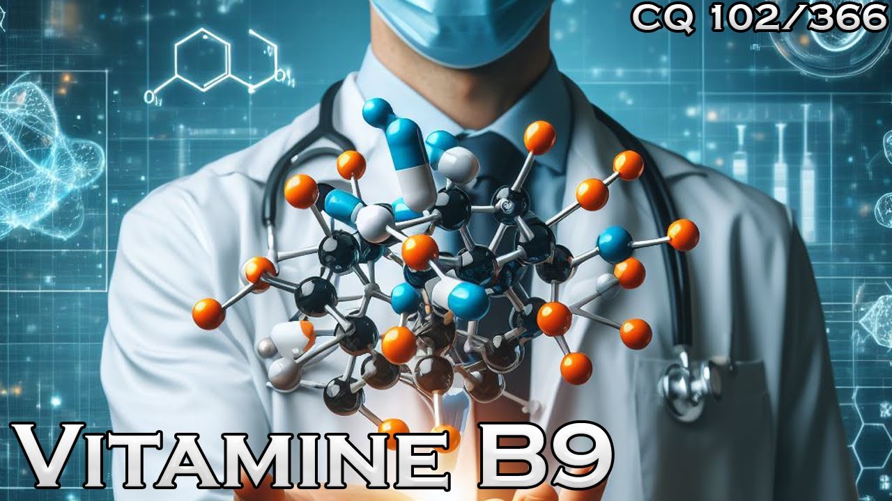 La Vitamine B9, ou acide folique - CQ#102