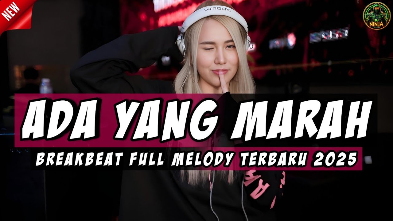 DJ ADA YANG MARAH BREAKBEAT FULL MELODY TERBARU 2025 FULL BASS !!