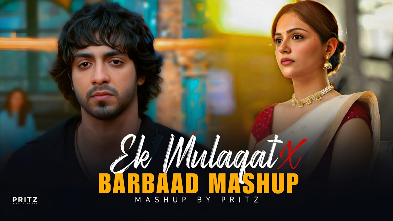 Ek Mulaqat X Barbaad Mashup | Jubin Nautiyal | Lastest Trending Songs | Pritz