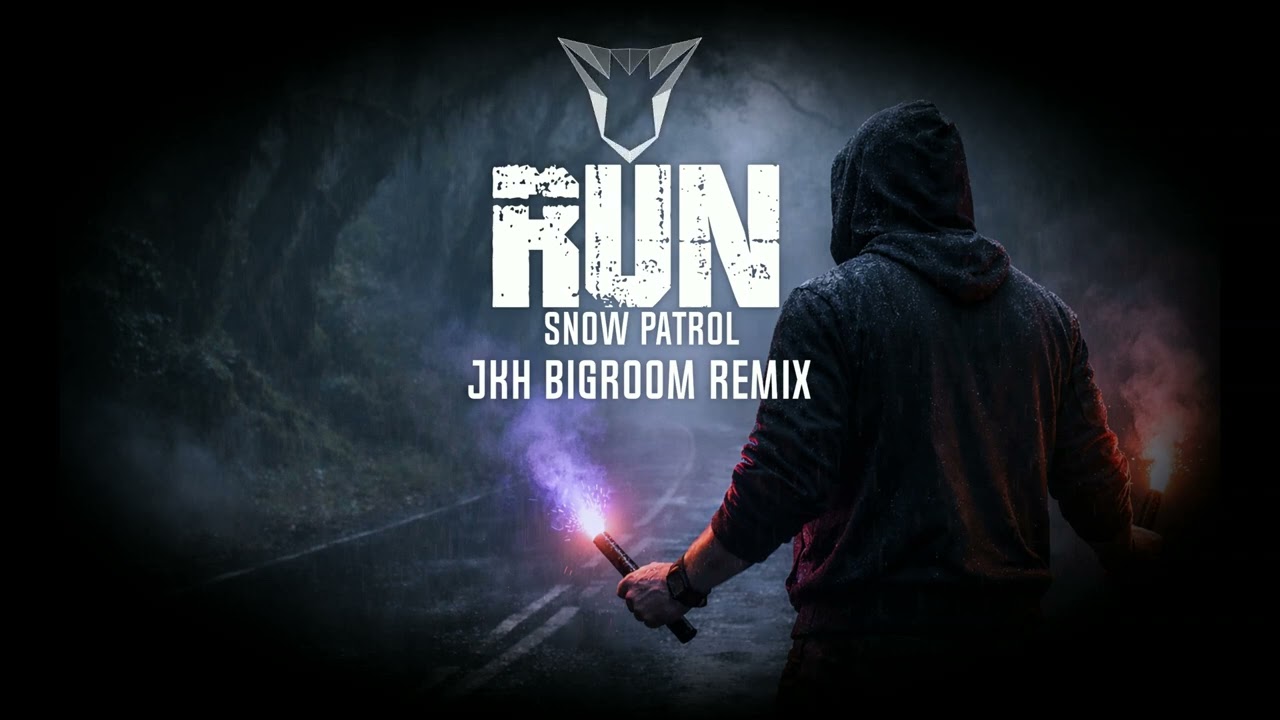 RUN - Snow Patrol x JKH | Bigroom Remix