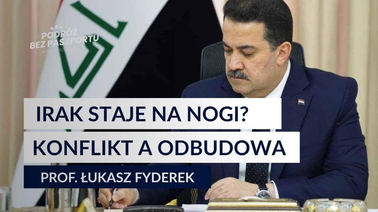 Nowy Irak: młodzi, kt&oacute;rzy nie chcą Amerykan&oacute;w i nie pamiętają Saddama | prof. Łukasz Fyderek
